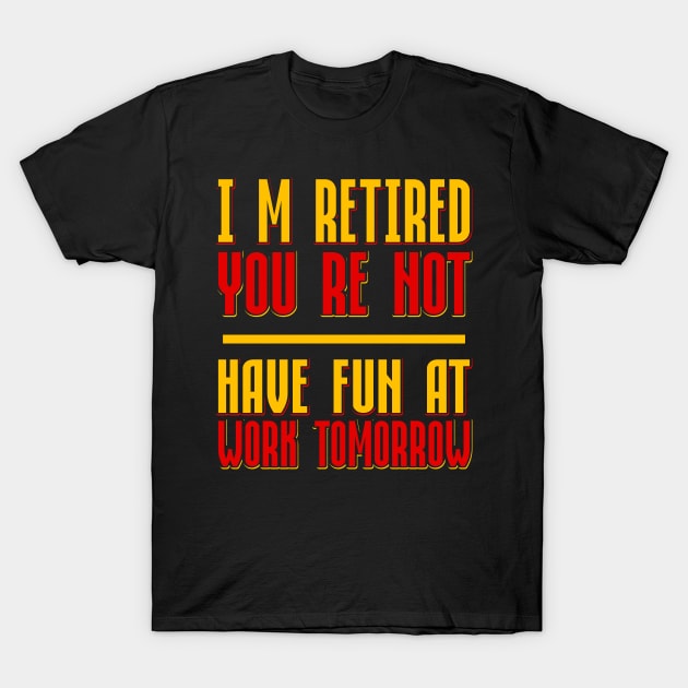 I´m Retired T-Shirt by Dojaja